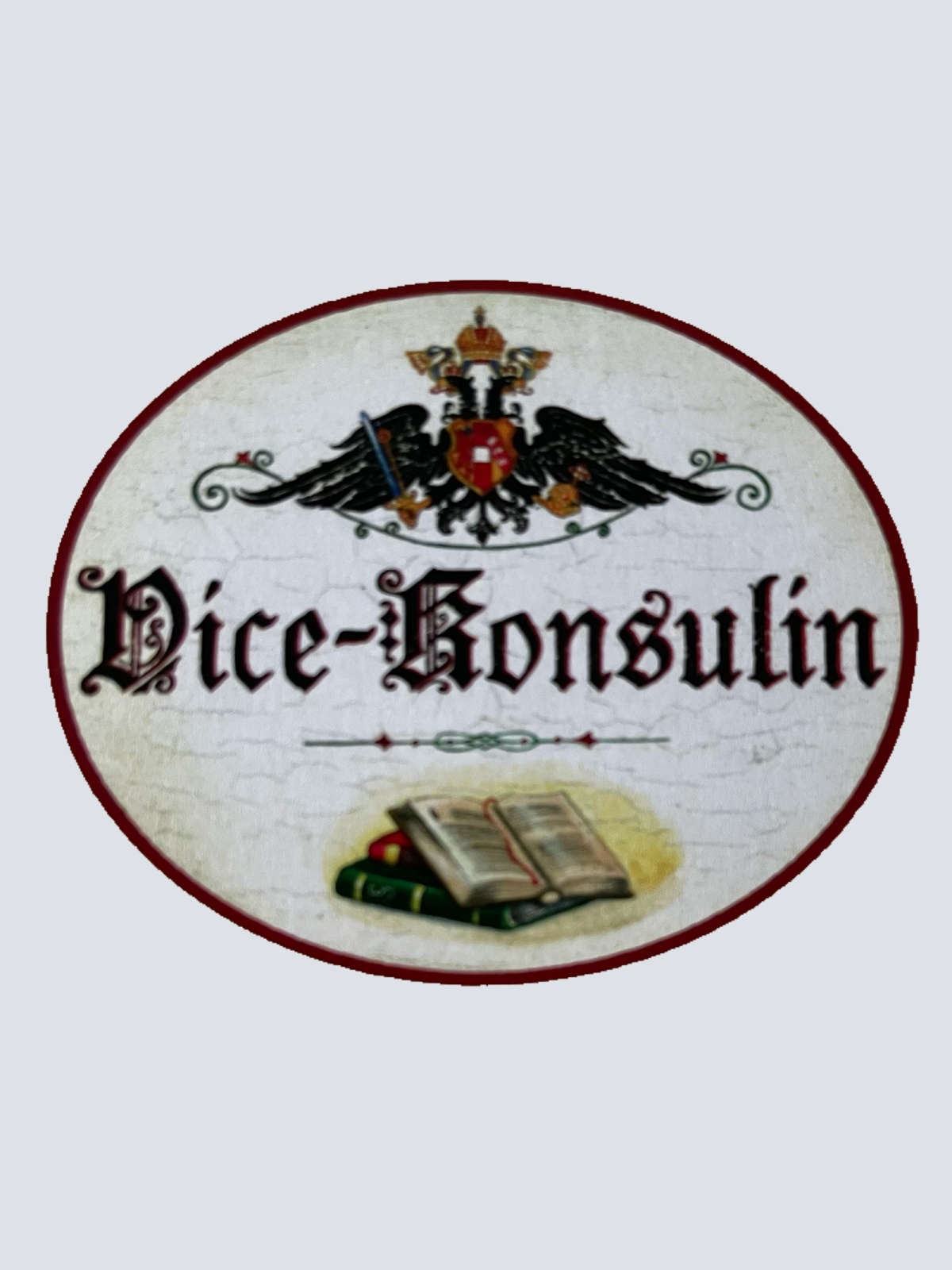 KuK Nostalgie Holzschild Vice-Konsulin Konsulat Vize Botschafterin Schild