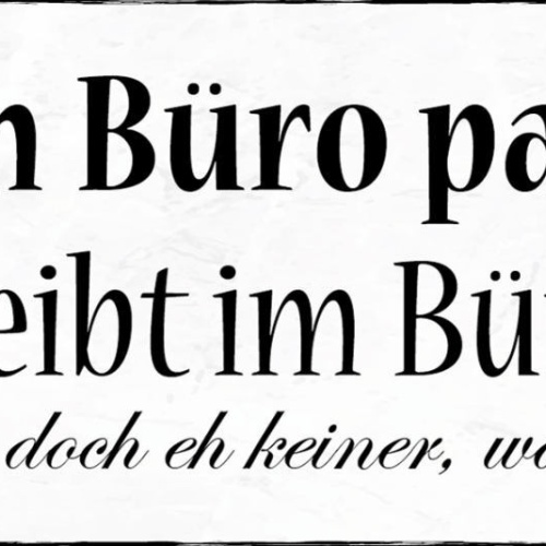 Schild Was Im Büro Passiert Bleibt Im Büro Glaubt Mir Eh Keiner Was Hier Los Ist