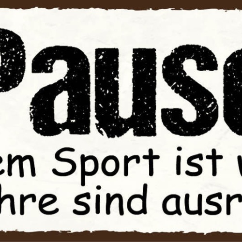 Schild Pause Nach Dem Sport Ist Wichtig 2-3 Jahre Ausreichend 27x10Blech od.Holz
