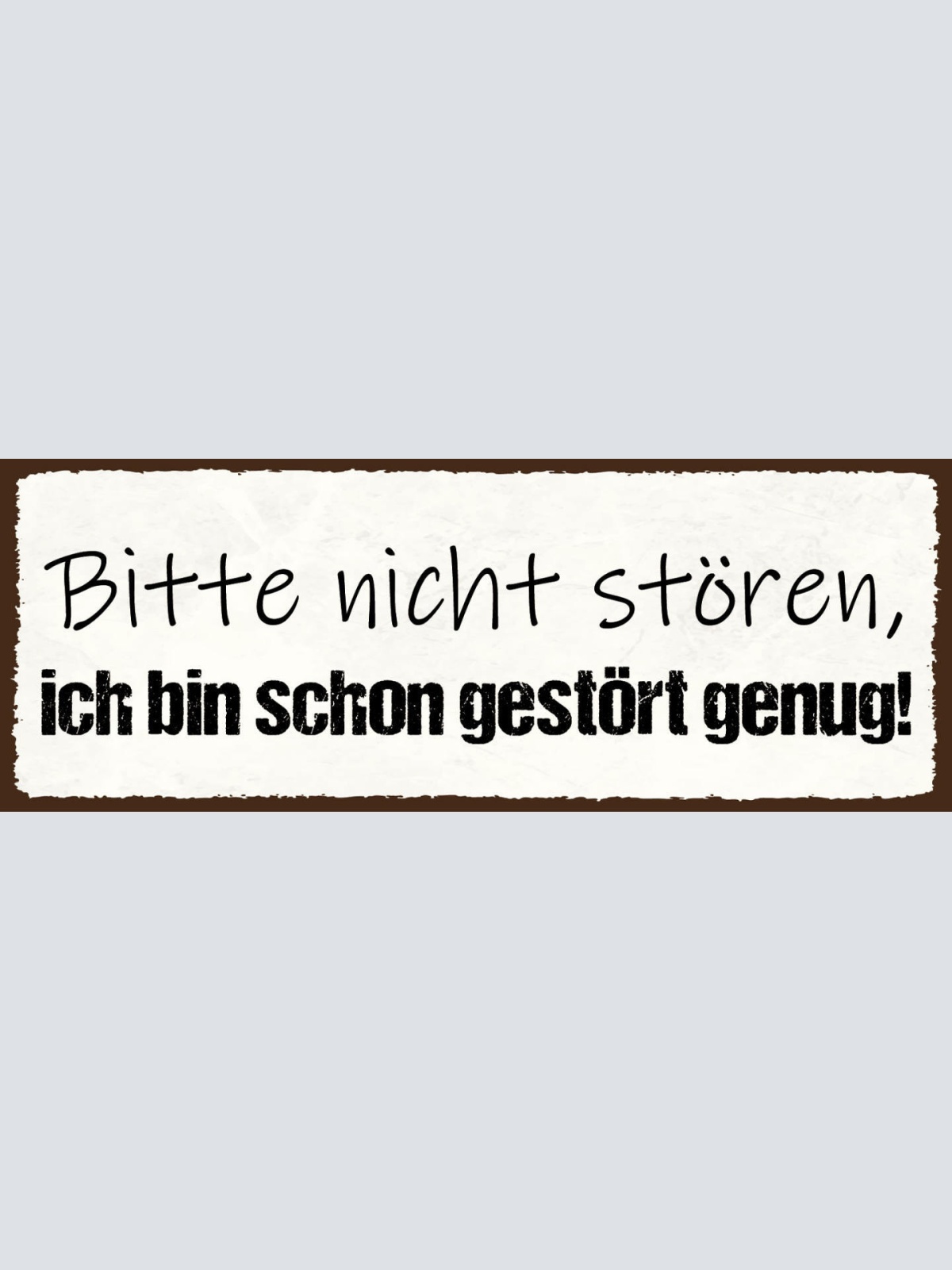 Schild Bitte Nicht Stören Ich Bin Schon Gestört Genug Irre 27x10 Blech od.Holz