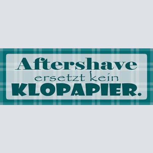 Schild aftershave ersetzt kein klo papier waschen duschen 27 x 10 blech od. holz