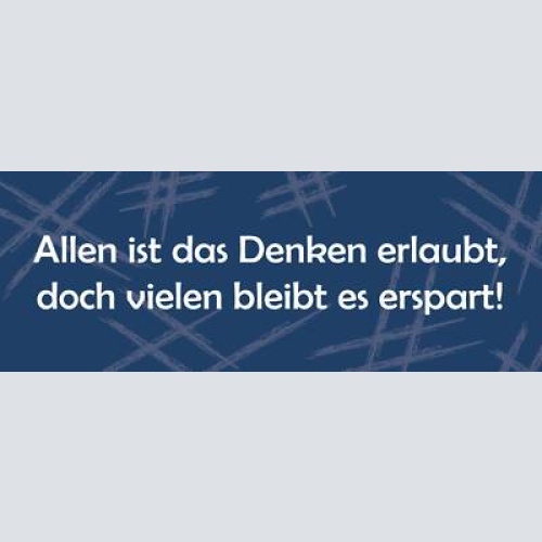 Schild allen ist das denken erlaubt doch vielen bleibt es erspart 27 x 10