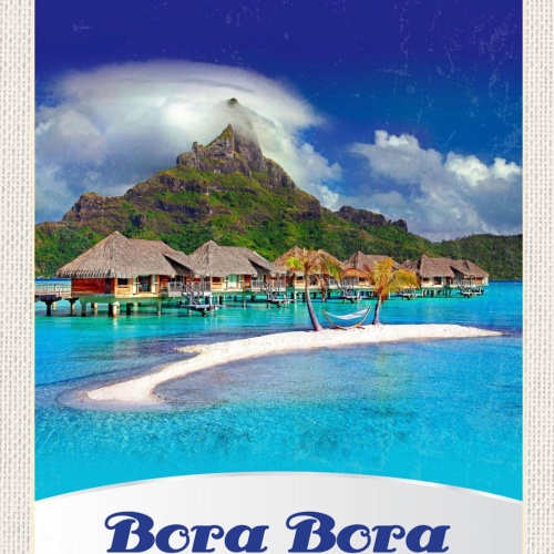 Schild Bora Bora Fr. Polynesia Polynesien Insel 12x18 20x30 30x40 Blech/Holz