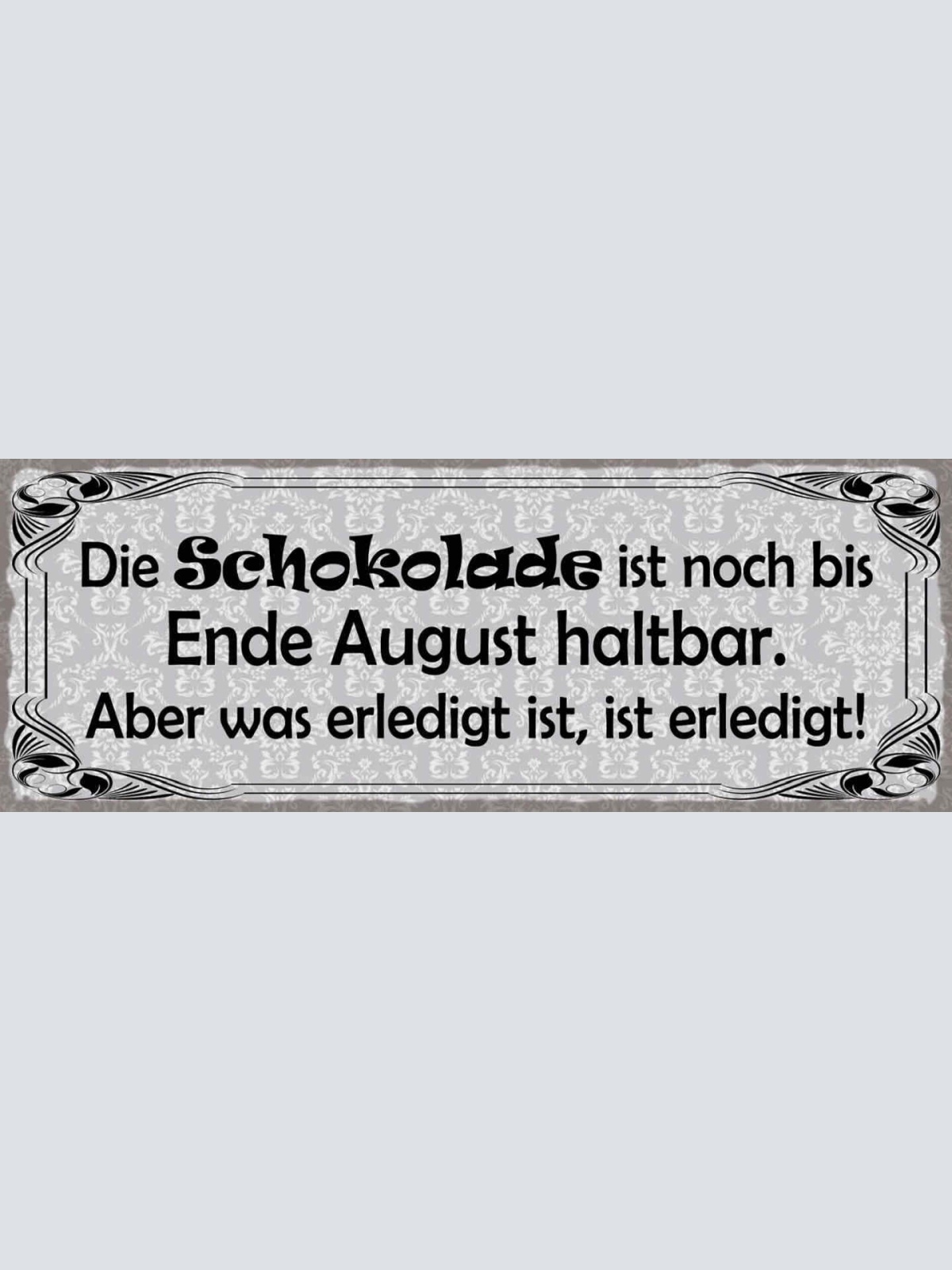 Schild Die Schokolade Ist Noch Bis Ende August Haltbar Aber Was Erledigt Ist
