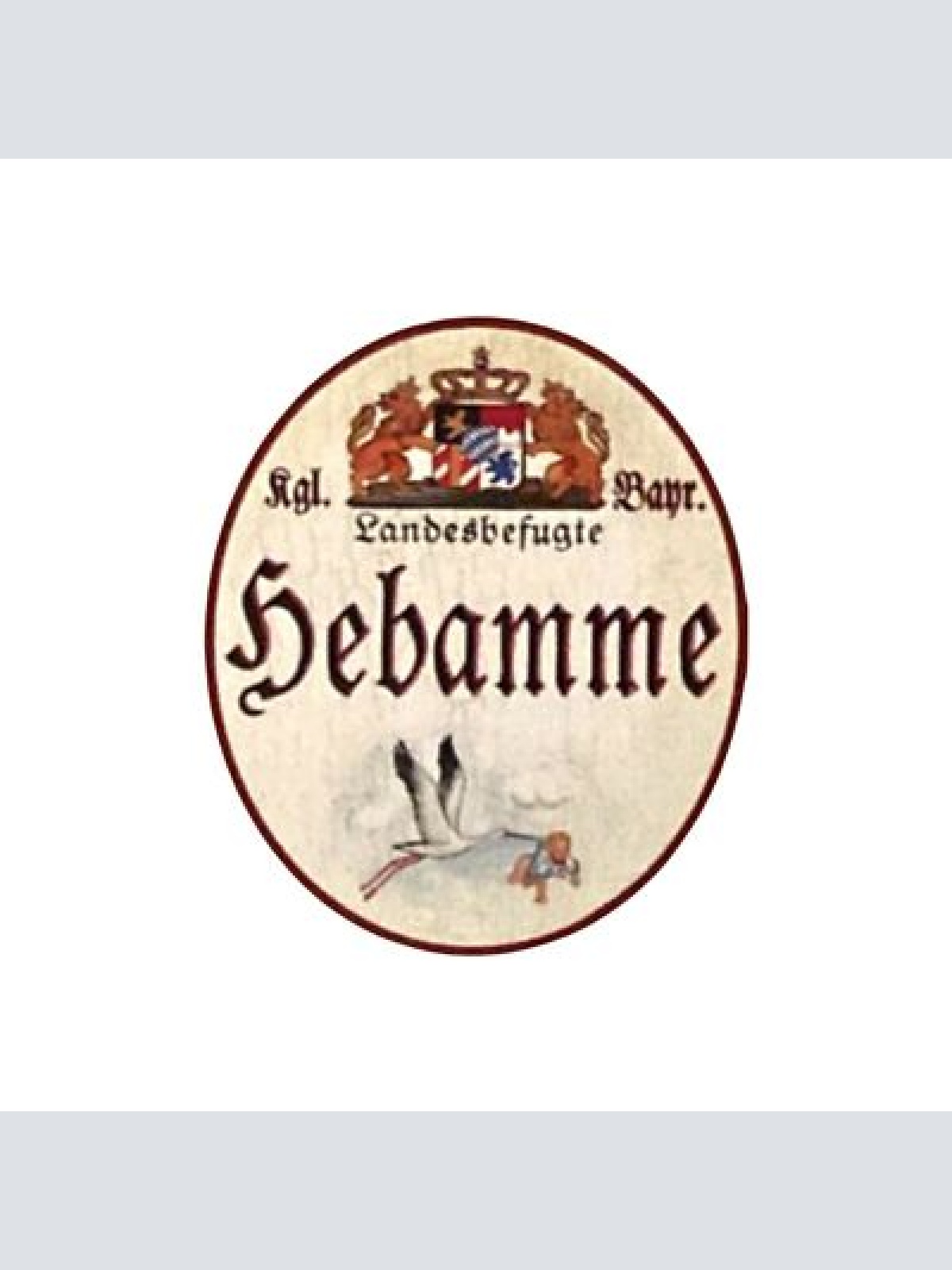 Nostalgie Holzschild Bayern  Königlich Bayerische Landesbefugte Hebamme