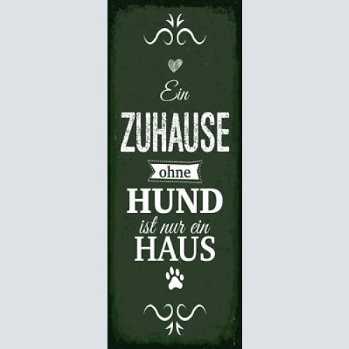 Schild ein zuhause ohne hund ist nur ein haus tier hunde 27x10 blech od.holz