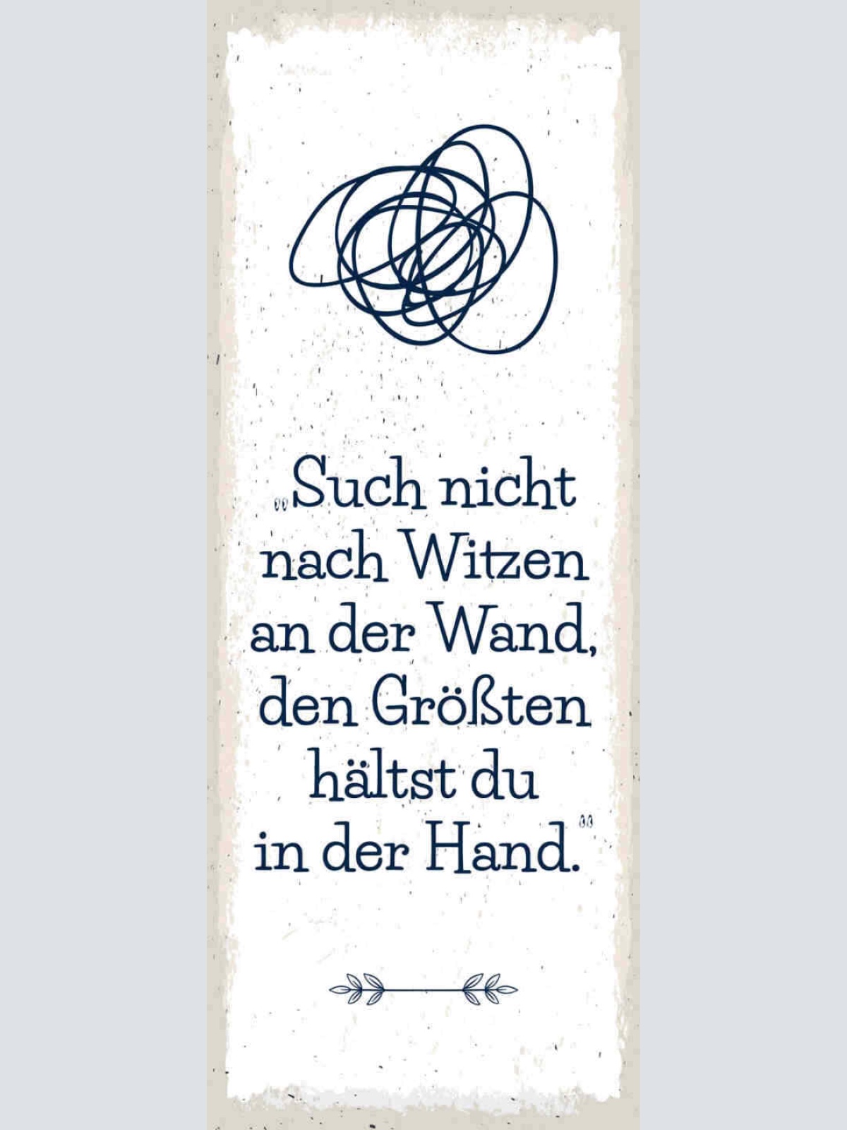 Schild Such Nicht Nach Witzen An Der Wand Den Größten Hältst Du An Der Hand