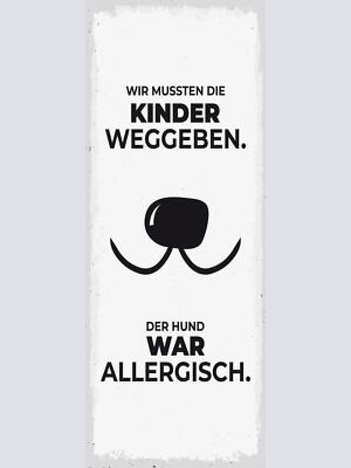 Schild wir mussten die kinder weggeben der hund war allergisch haus tier 27x10