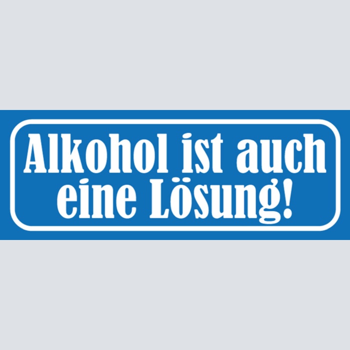 Schild Alkohol Ist Auch Eine Lösung Bier Trinken Bar Lokal 27x10 Blech od. Holz