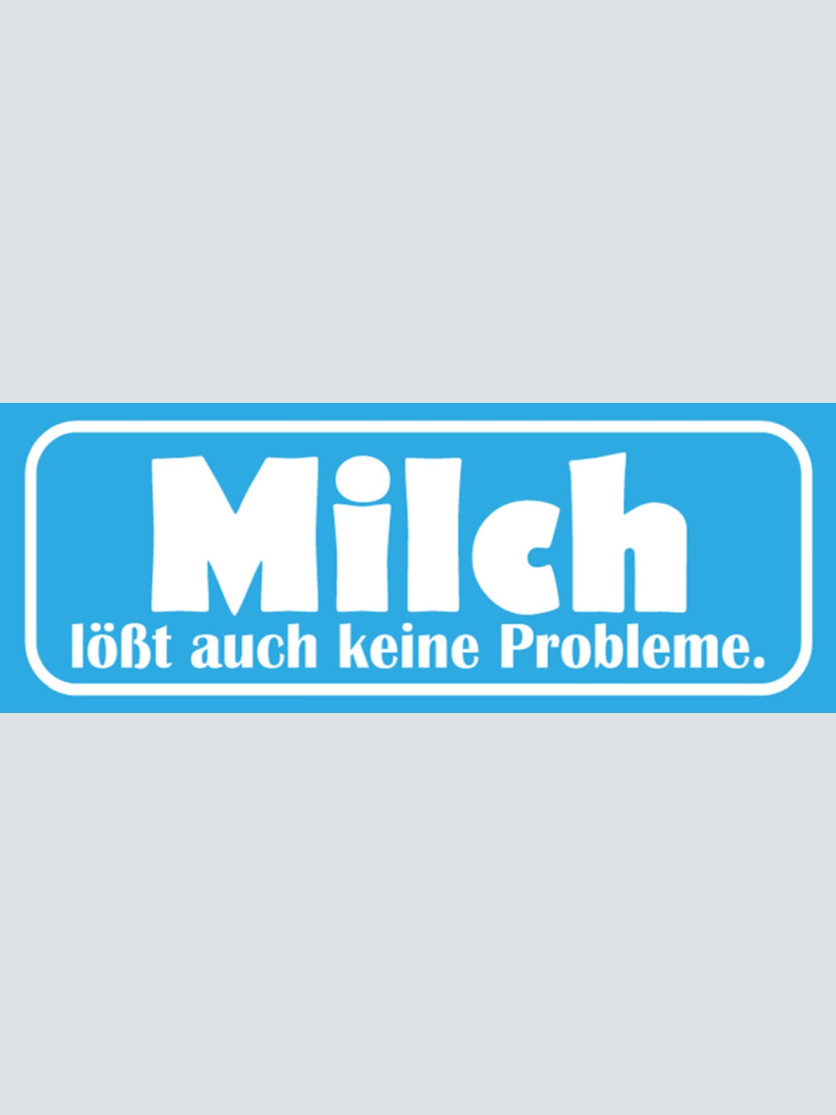 Schild Milch Löst Auch Keine Probleme Kuh Gesundheit 27x10 Blech od. Holz