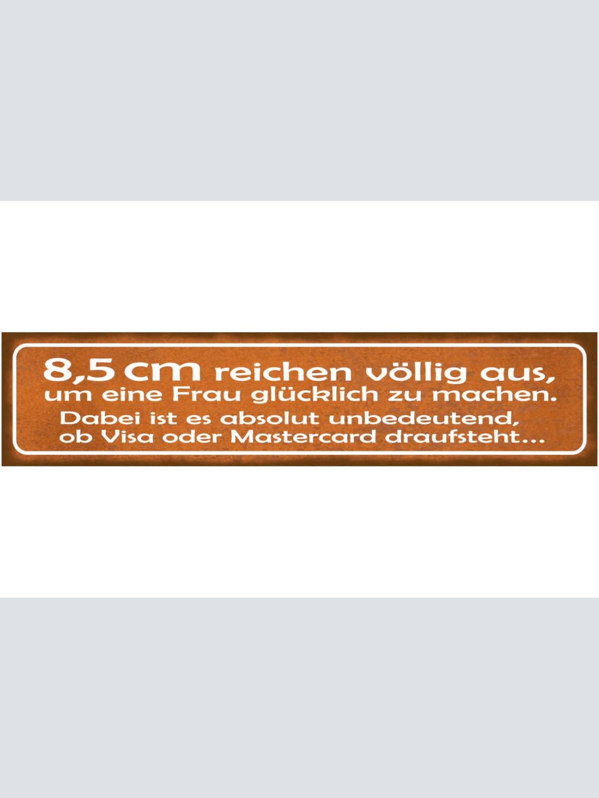 Schild 8,5cm Reichen Aus Frau Glücklich Kreditkarte Liebe 46 x 10 Blech od. Holz
