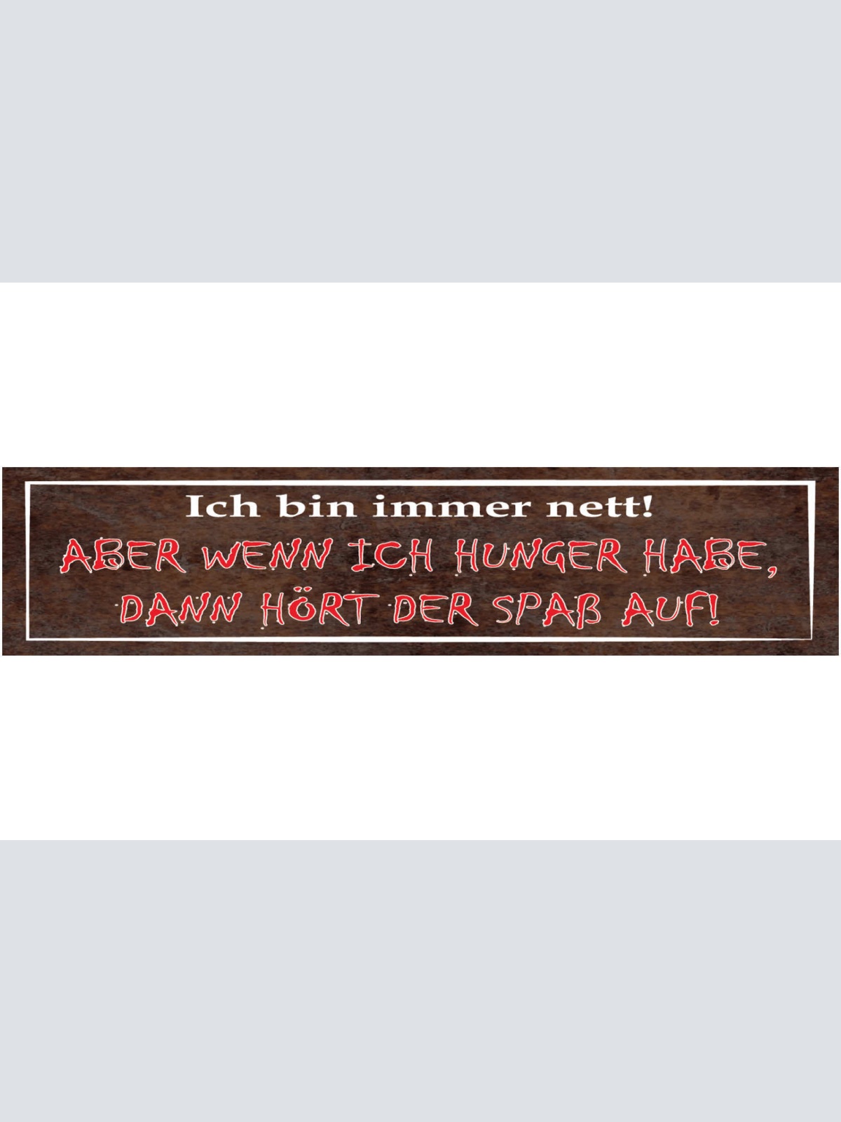 Schild lmmer Nett Hunger Spaß Kohldampf Essen Küche Kochen 46 x 10 Blech od.Holz