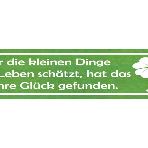 Schild Glück Kleine Freuden Leben Zufrieden Glücklich 46 x 10 Blech od. Holz