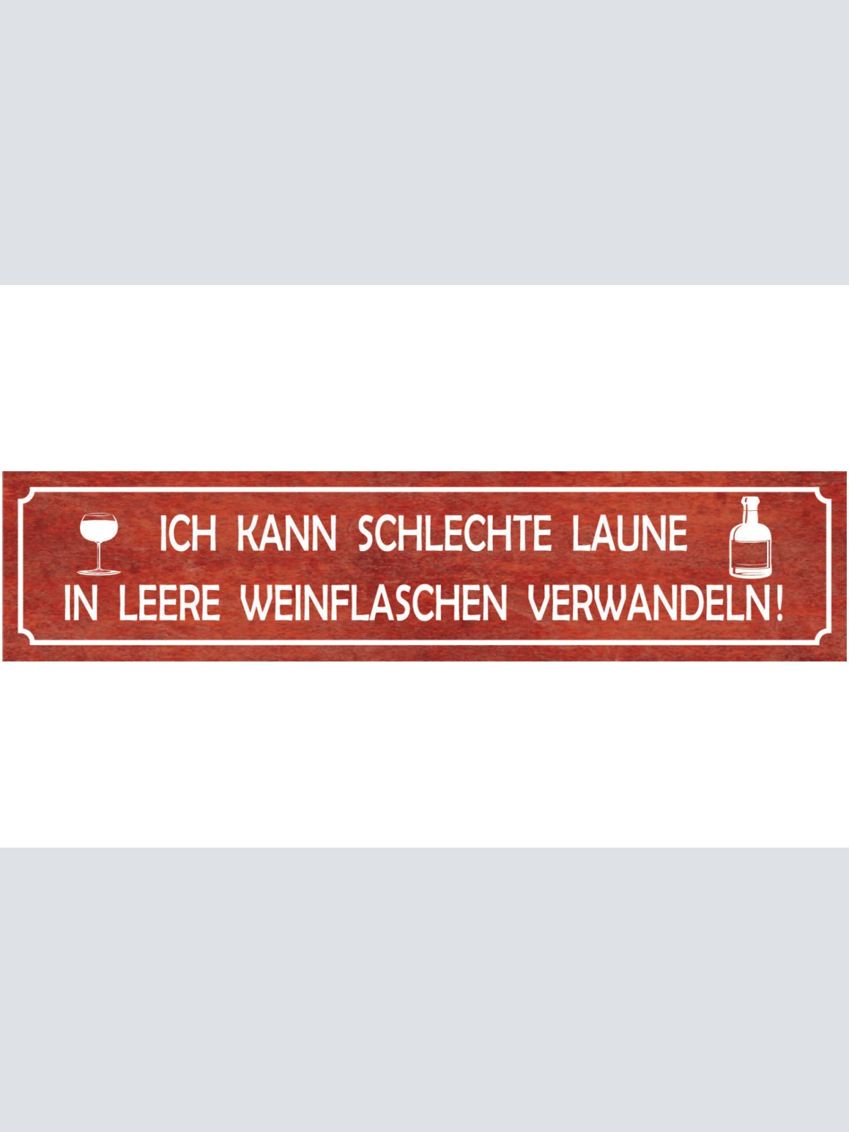 Schild Schlechte Laune Leere Wein Flasche Alkohol Glas 46 x 10 Blech od. Holz