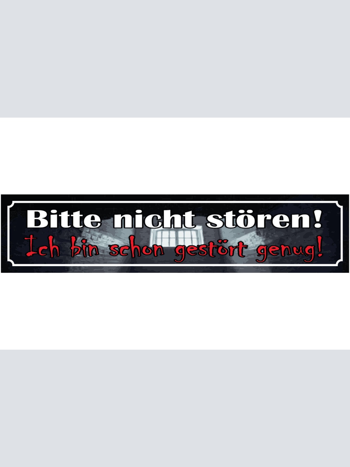 Schild Bitte Nicht Stören Ich Bin Schon Gestört Genug 46 x 10 Blech od. Holz
