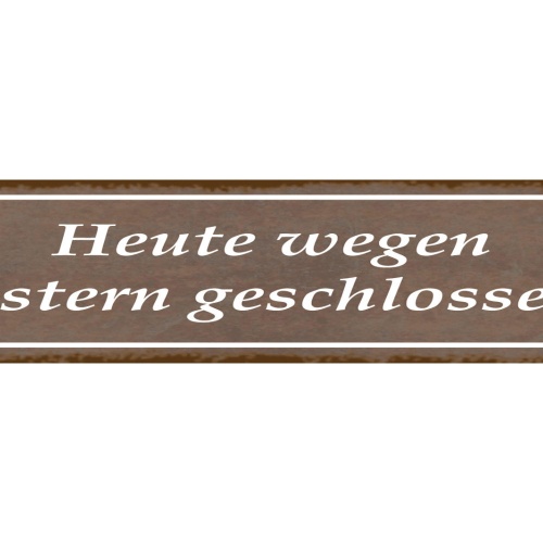 Schild Heute Wegen Gestern Geschlossen Geschäft Laden 46 x 10 Blech od. Holz