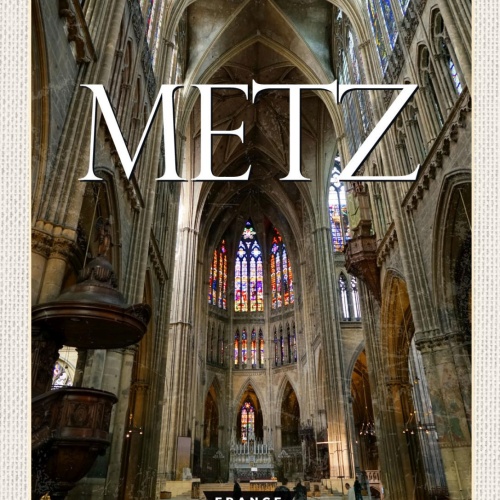 Schild Metz France Frankreich Kathedrale 12x18 20x30 30x40 Blech od. Holz