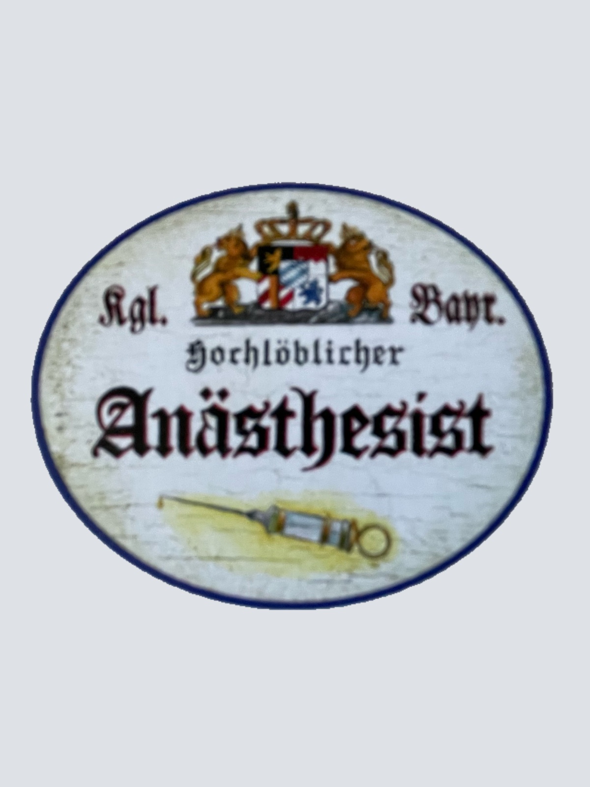 Nostalgie Holzschild Bayern Königlich Bayerischer Hochlöblicher Anästhesist
