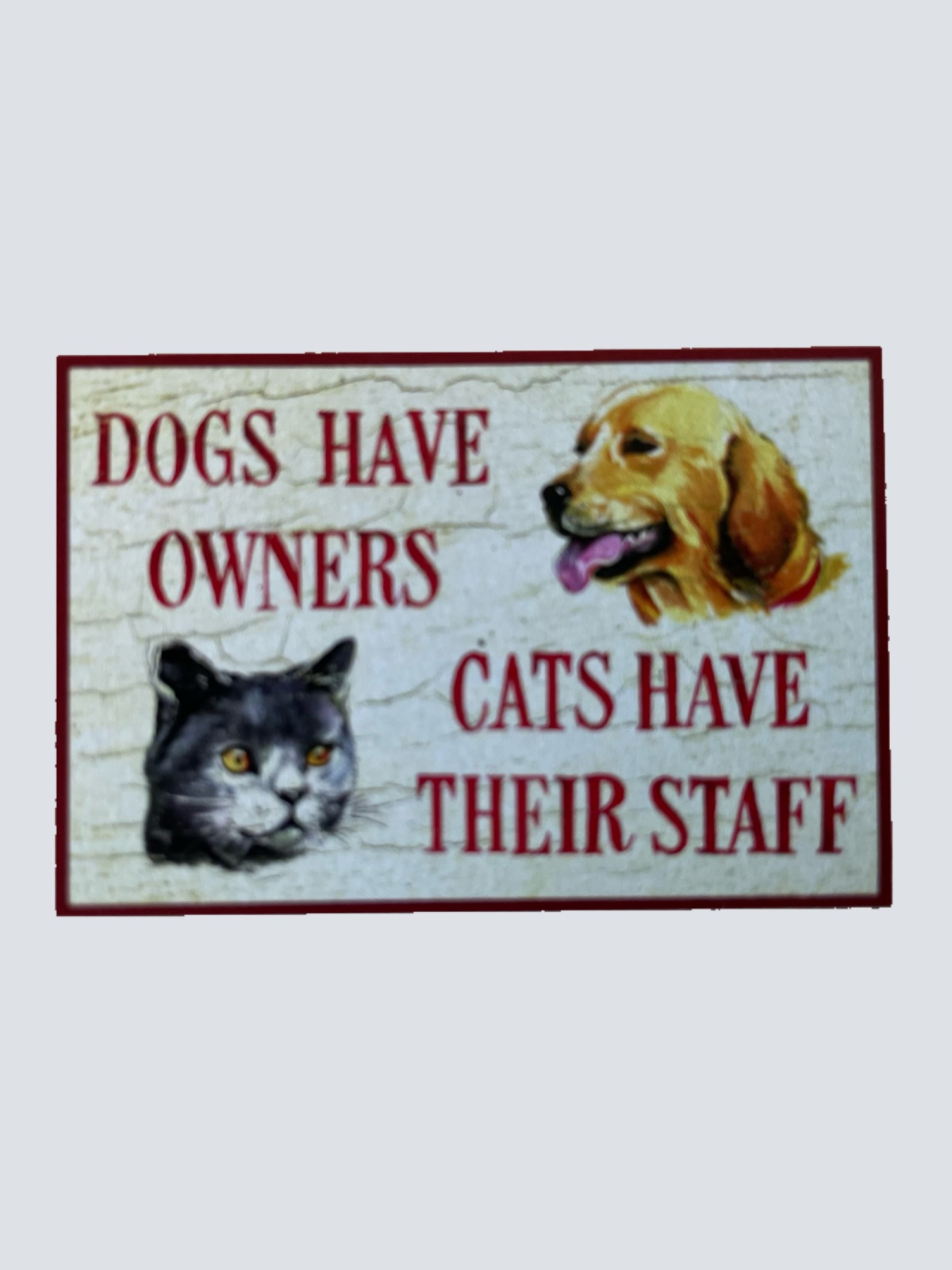 Nostalgie Holz Schild Dogs Have Owners Cats Have Their Staff Katze Hund Personal