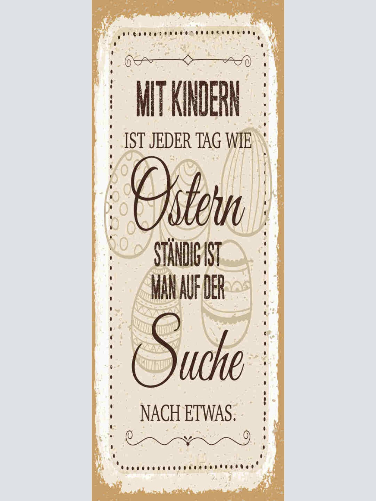 Schild Mit Kinder Ist Jeder Tag Wie Ostern Ständig Auf Der Suche Nach Etwas