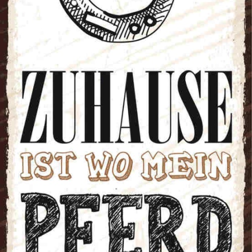 Schild Zuhause Ist Wo Mein Pferd Ist Reiten Reiter Hufeisen 27x10 Blech od.Holz