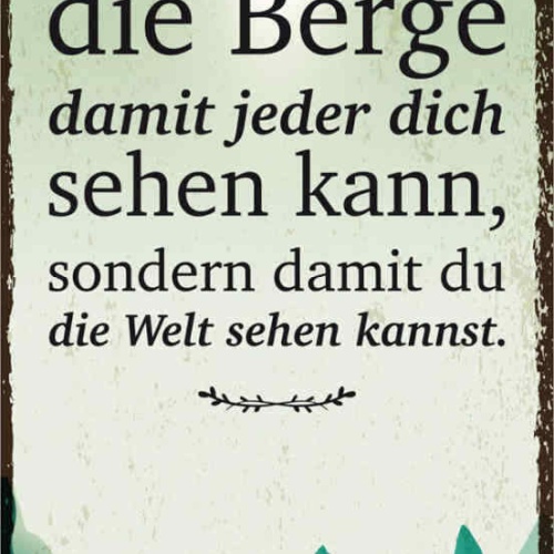 Schild Erklimme Nicht Berg Damit Jeder Dich Sehen Kann Sondern Welt Sehen Kannst