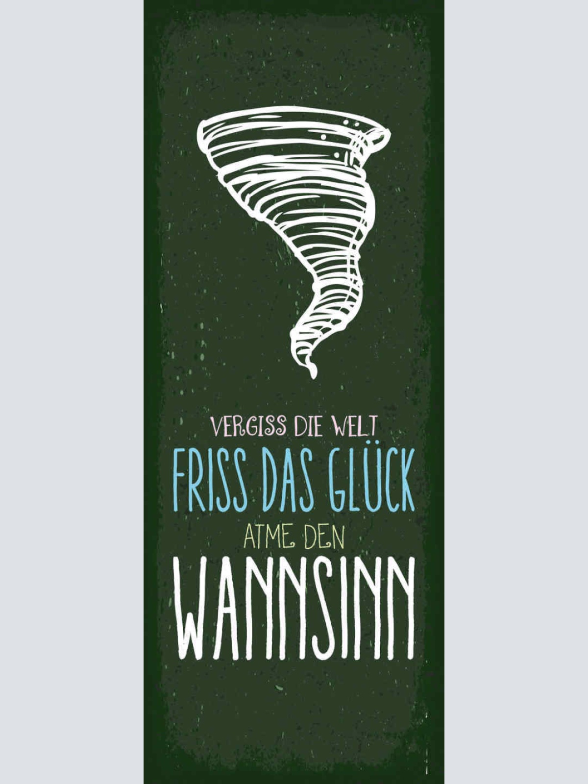 Schild Vergiss Die Welt Friss Das Glück Atme Den Wahnsinn 27x10 Blech od.Holz