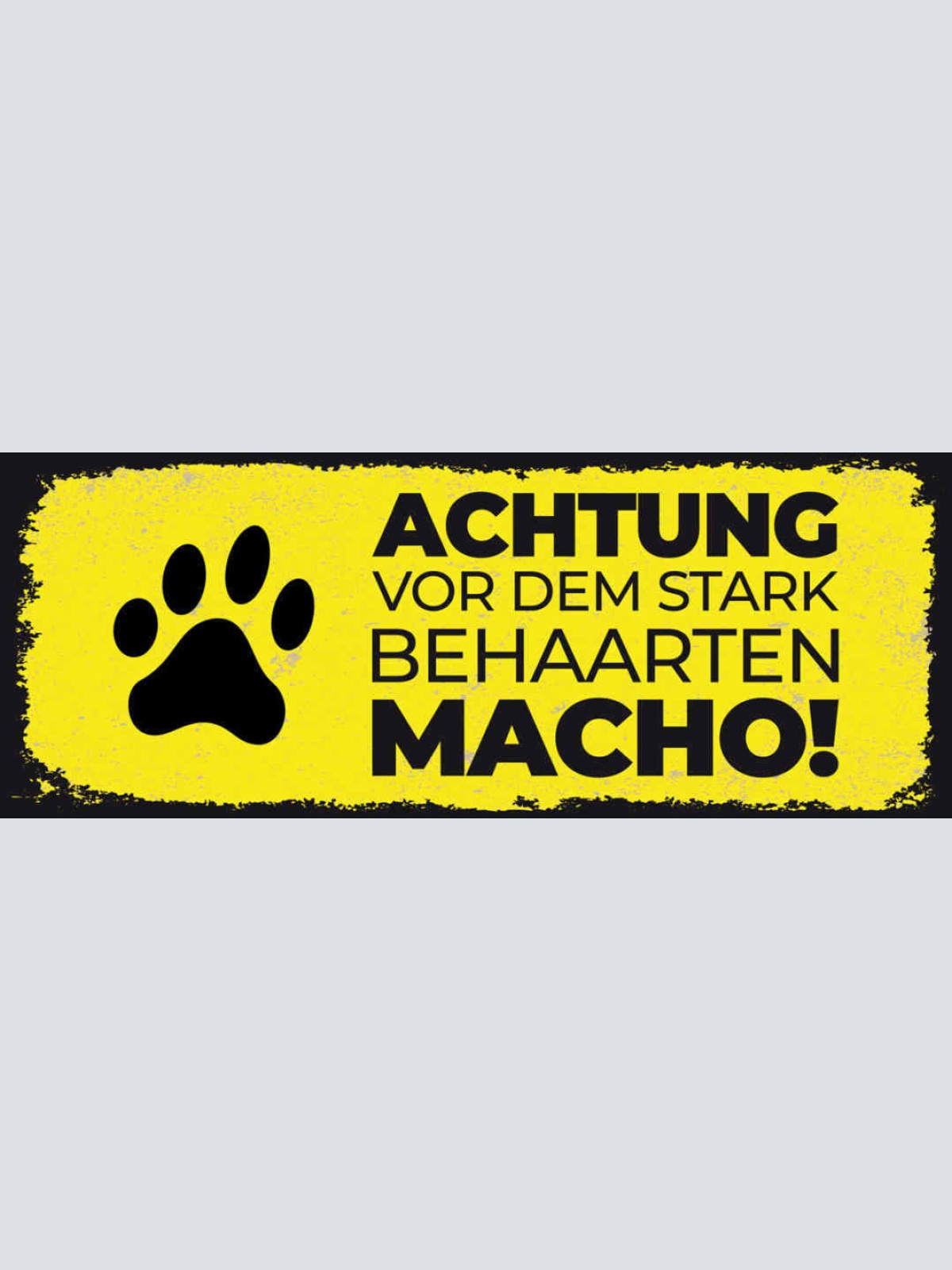 Schild Achtung Vor Dem Stark Behaarten Macho Hund Hunde 27x10 Blech od.Holz