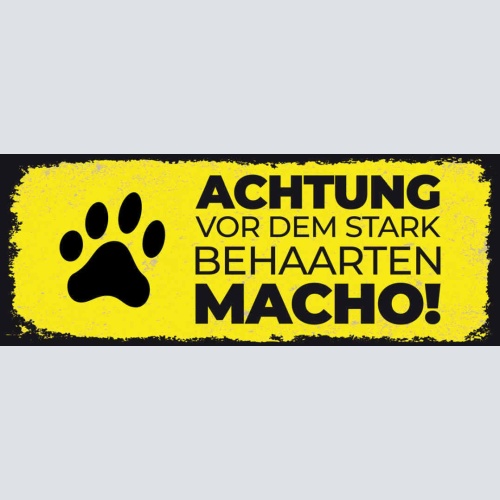 Schild Achtung Vor Dem Stark Behaarten Macho Hund Hunde 27x10 Blech od.Holz