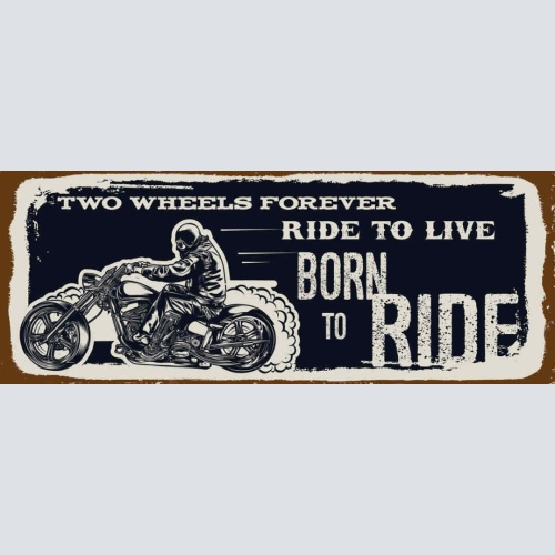 Schild 2 Wheels Forever Ride To Live Born To Ride Motorrad 27x10 Blech od.Holz