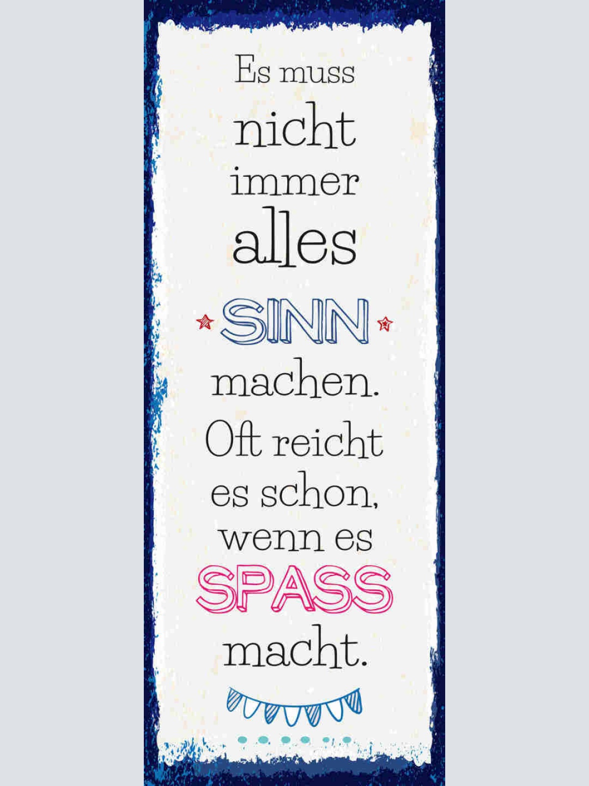 Schild Es Muss Nicht Immer Alles Sinn Machen Oft Reicht Schon Wenn Es Spaß Macht