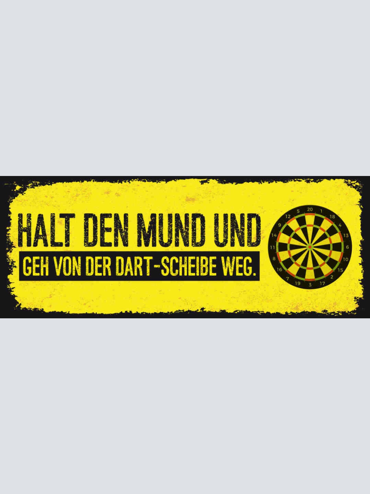 Schild Halt Den Mund & Geh Von Der Dart Scheibe Weg Darten 27x10 Blech od.Holz