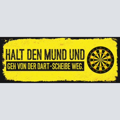 Schild Halt Den Mund & Geh Von Der Dart Scheibe Weg Darten 27x10 Blech od.Holz