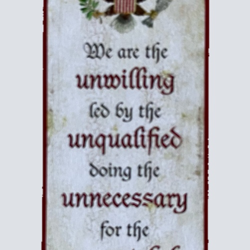 Nostalgie Holzschild We Are The Unwilling Unqualified Unnecessary Ungrateful