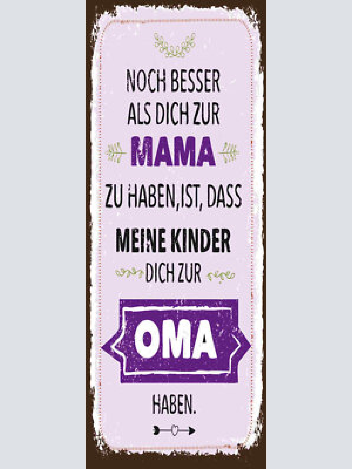 Schild noch besser als dich zur mama haben ist meine kinder dich zur oma haben