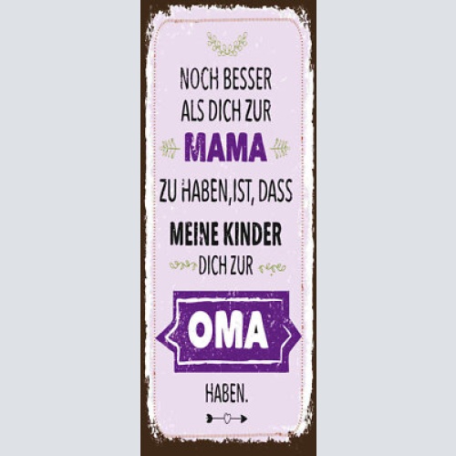 Schild noch besser als dich zur mama haben ist meine kinder dich zur oma haben
