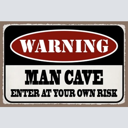 Schild man cave gefahr mann zufluchtsort 12x18 / 20x30 / 30x40 blech od. holz