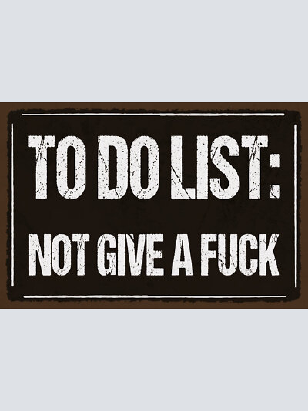 Schild to do liste tun egal fuck aufgaben 12x18 / 20x30 / 30x40 blech od. holz