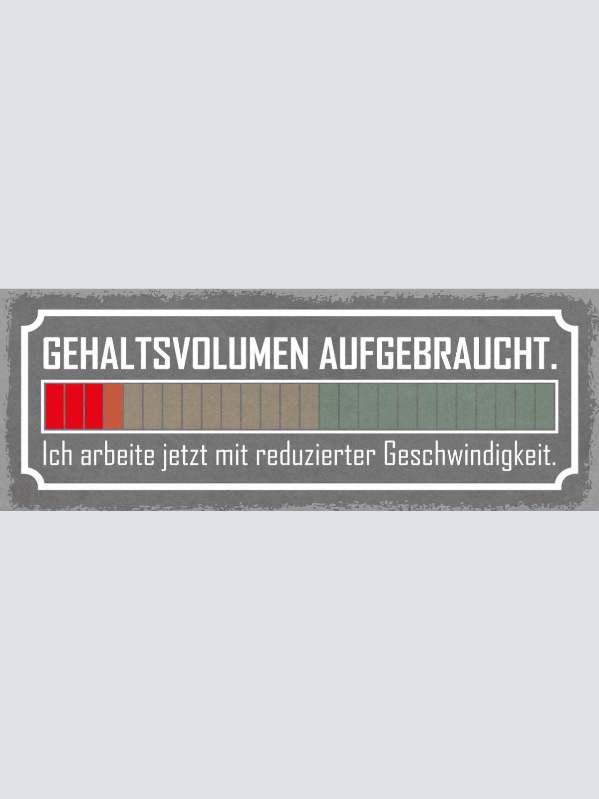 Schild Gehaltsvolumen Aufgebraucht Arbeite Jetzt Mit Reduzierter Geschwindigkeit