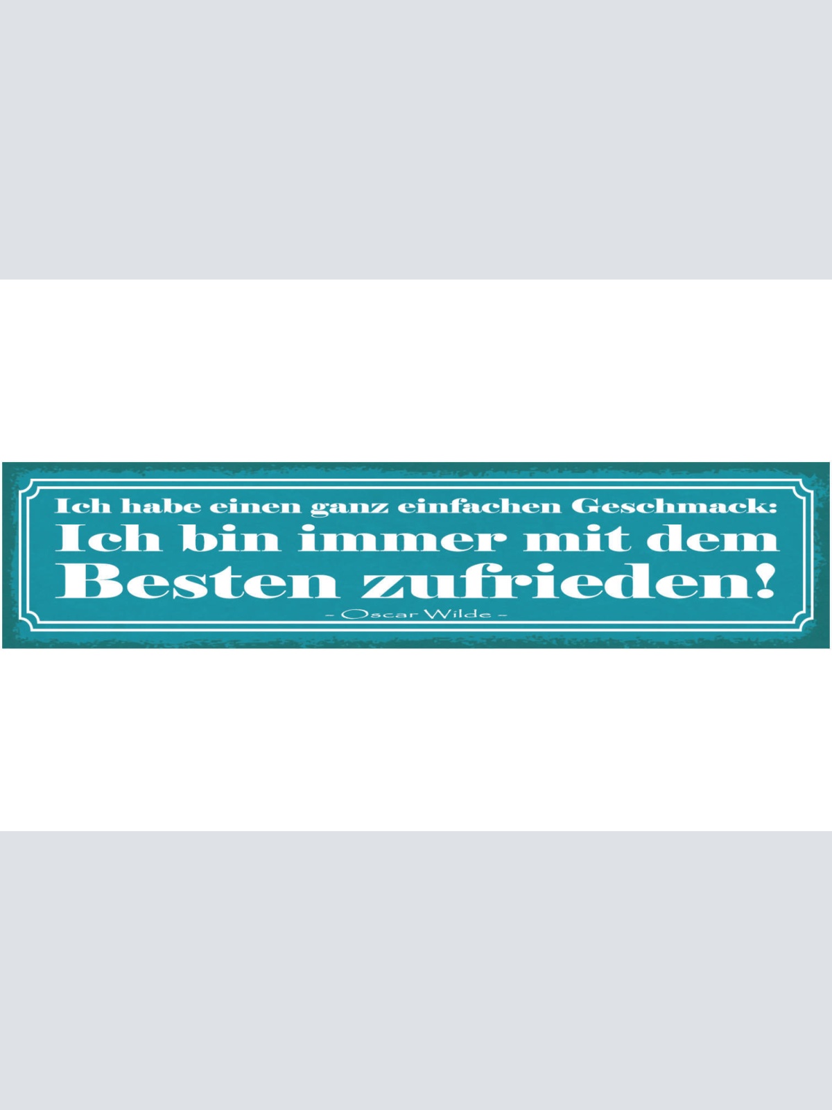 Schild Ich Habe Einen Ganz Einfach Geschmack Bin Immer Mit Dem Besten Zufrieden