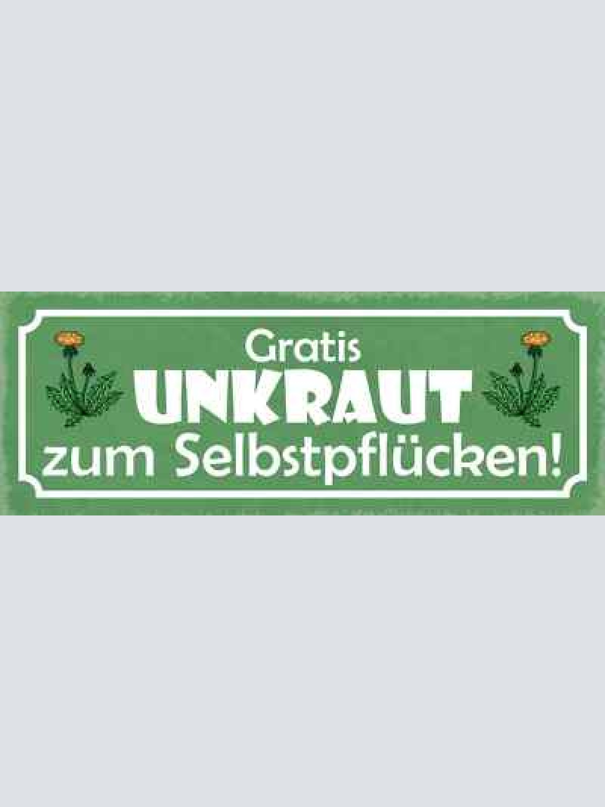 Schild gratis unkraut zum selbst pflücken garten pflanzen 27x10 blech od.holz