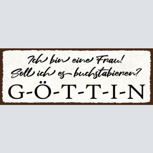 Schild ich bin eine frau soll ich es buchstabieren göttin 27x10 blech od.holz