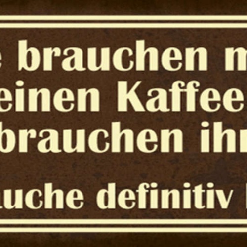 Schild Manche Brauchen Morgens Einen Kaffee Andere Ruhe Ich Definitiv Beides