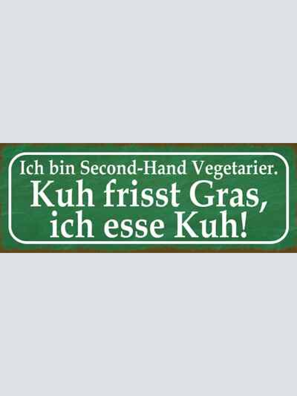 Schild ich bin second hand vegetarier kuh frisst gras ich esse kuh 27x10