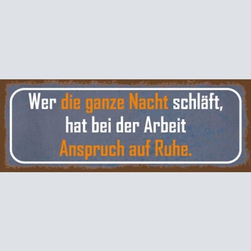 Schild wer die ganze nacht schläft hat bei der arbeit anspruch auf ruhe 27x10