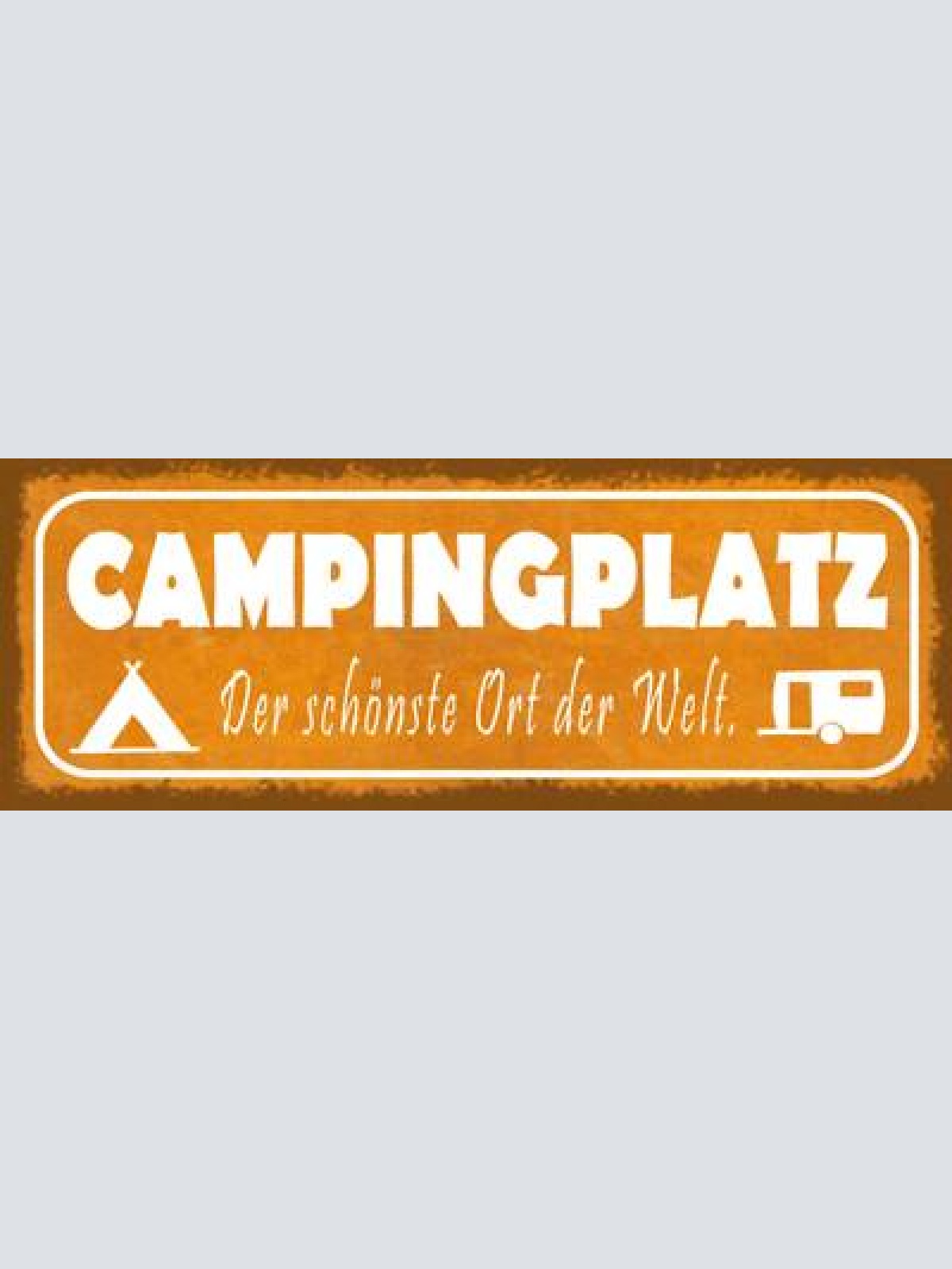 Schild campingplatz der schönste ort der welt campen camper 27x10 blech od.holz