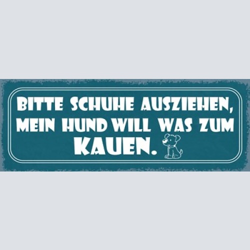 Schild bitte schuhe ausziehen mein hund will was zu kauen  27x10 blech od.holz