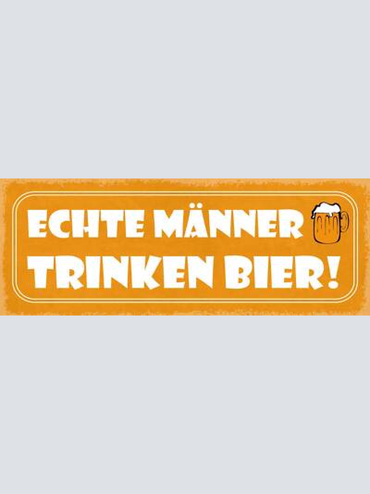 Schild echte männer trinken bier alkohol lokal wirt glas 27x10 blech od.holz