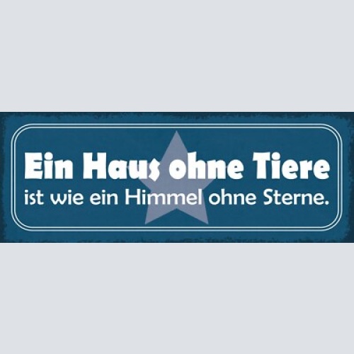 Schild ein haus ohne tiere ist wie ein himmel ohne sterne 27x10 blech od.holz