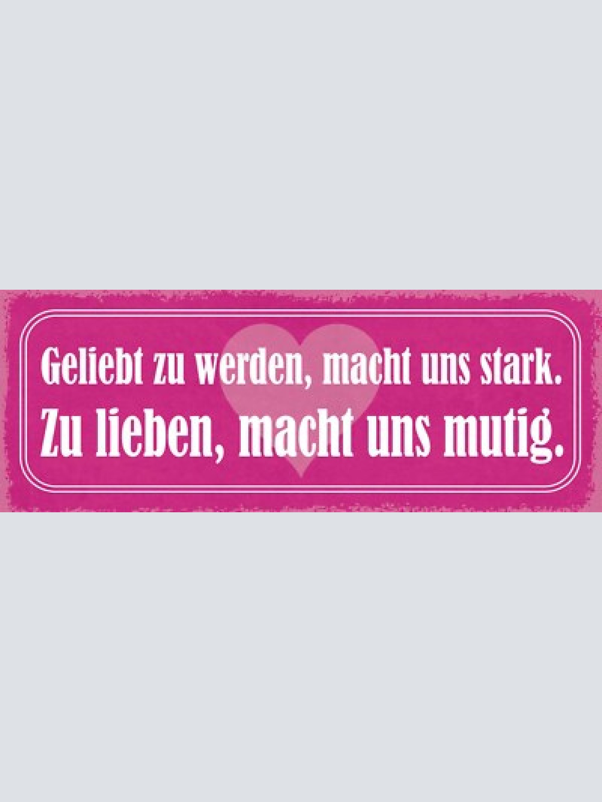 Schild geliebt zu werden macht uns stark zu lieben macht uns mutig paar 27x10